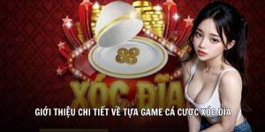 Tổng Quan Tựa Game Xóc Đĩa Độc Đáo Mới Nhất Năm 2024